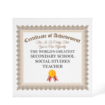 World's Greatest Secondary School Social Studies Teacher - 6" x 6" Acrylic Block