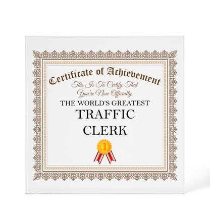 World's Greatest Traffic Clerk - 6" x 6" Acrylic Block
