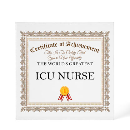 World's Greatest ICU Nurse - 6" x 6" Acrylic Block
