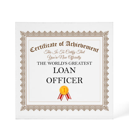 World's Greatest Loan Officer - 6" x 6" Acrylic Block