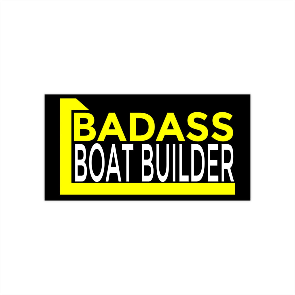 Badass Boat Builder - 7.5" x 3.75" Bumper Sticker