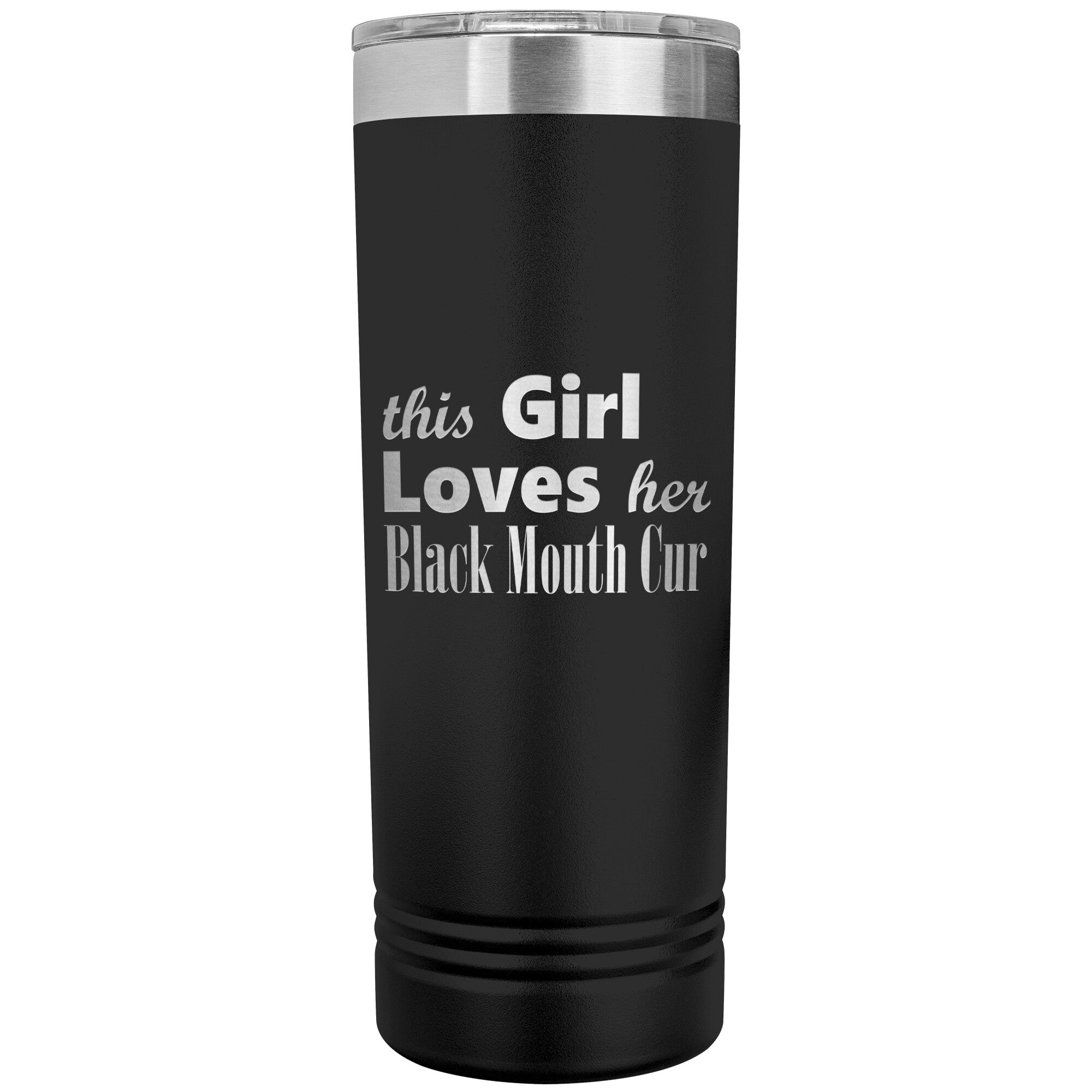 Black Mouth Cur - 22oz Insulated Skinny Tumbler