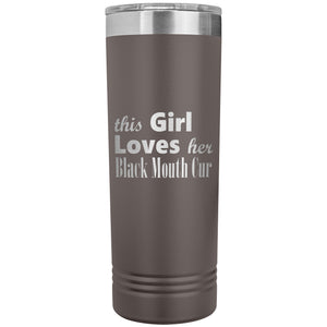 Black Mouth Cur - 22oz Insulated Skinny Tumbler