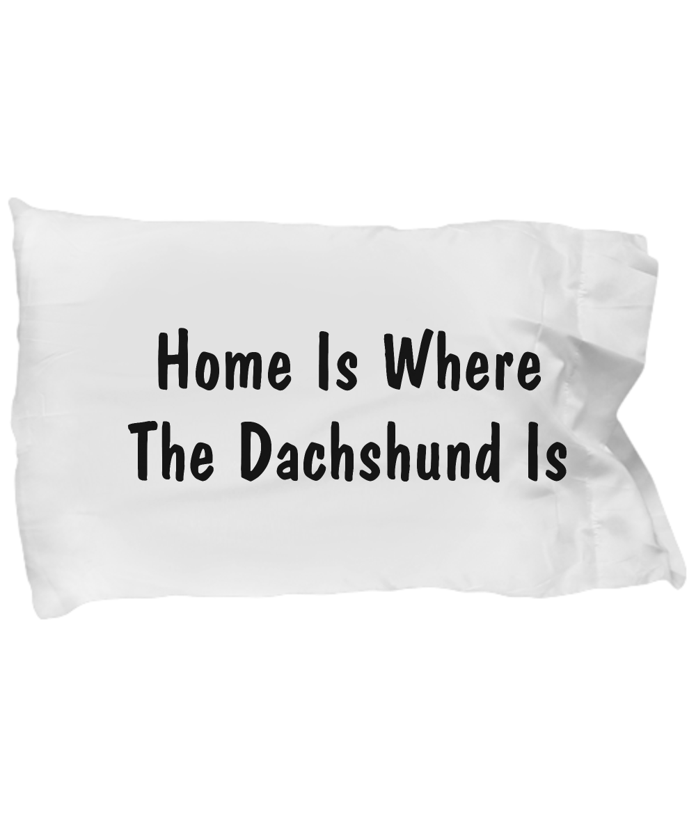 Dachshund's Home - Pillow Case - Unique Gifts Store