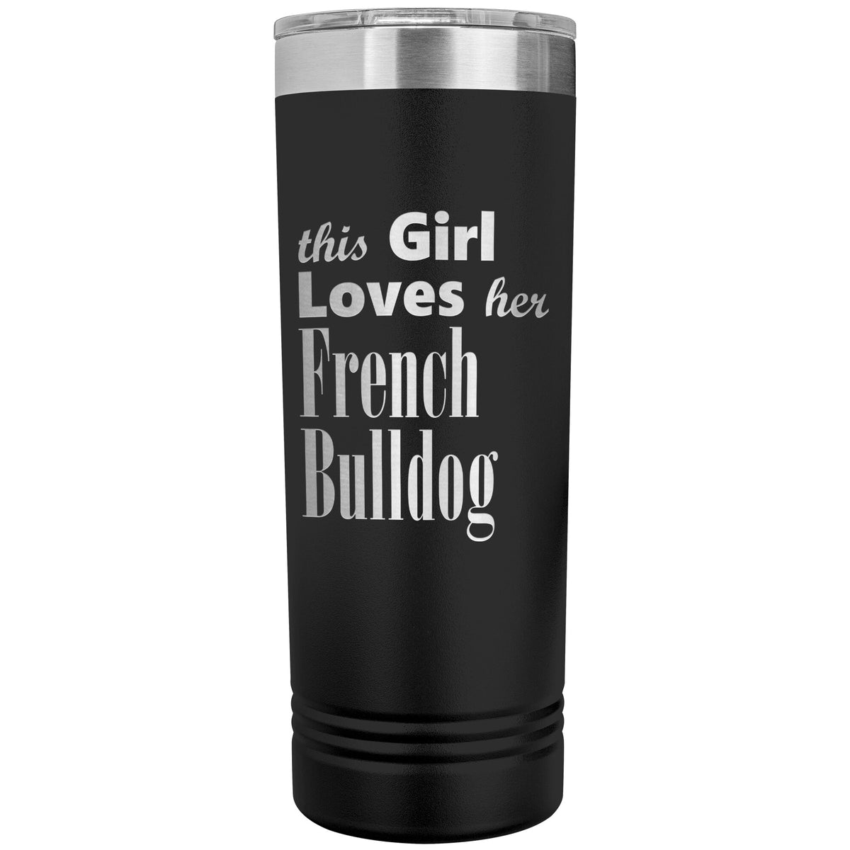 French Bulldog - 22oz Insulated Skinny Tumbler