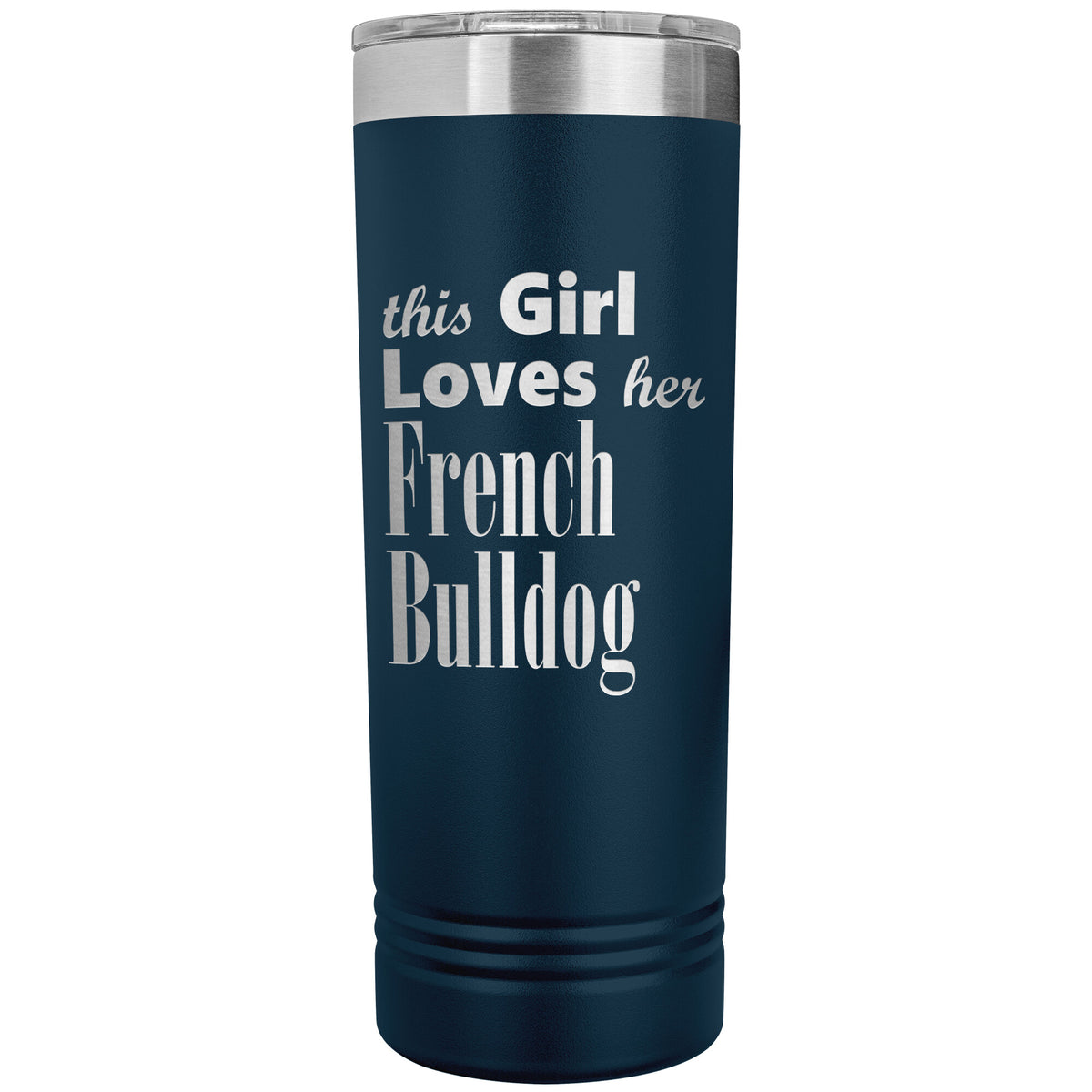 French Bulldog - 22oz Insulated Skinny Tumbler