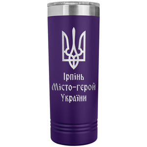 Irpin Hero City of Ukraine - 22oz Insulated Skinny Tumbler