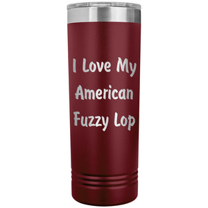 Love My American Fuzzy Lop - 22oz Insulated Skinny Tumbler