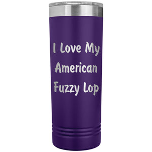 Love My American Fuzzy Lop - 22oz Insulated Skinny Tumbler