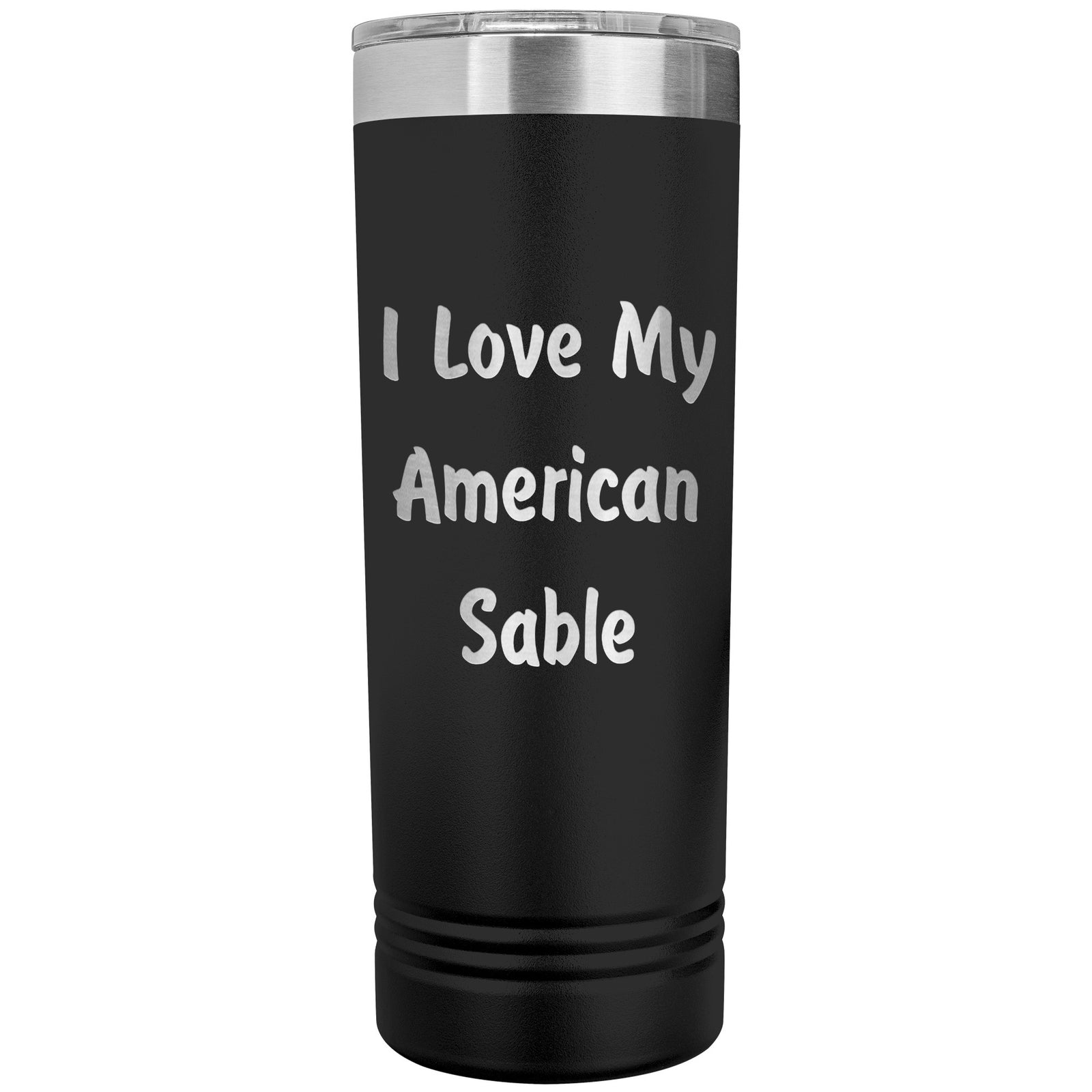 Love My American Sable - 22oz Insulated Skinny Tumbler