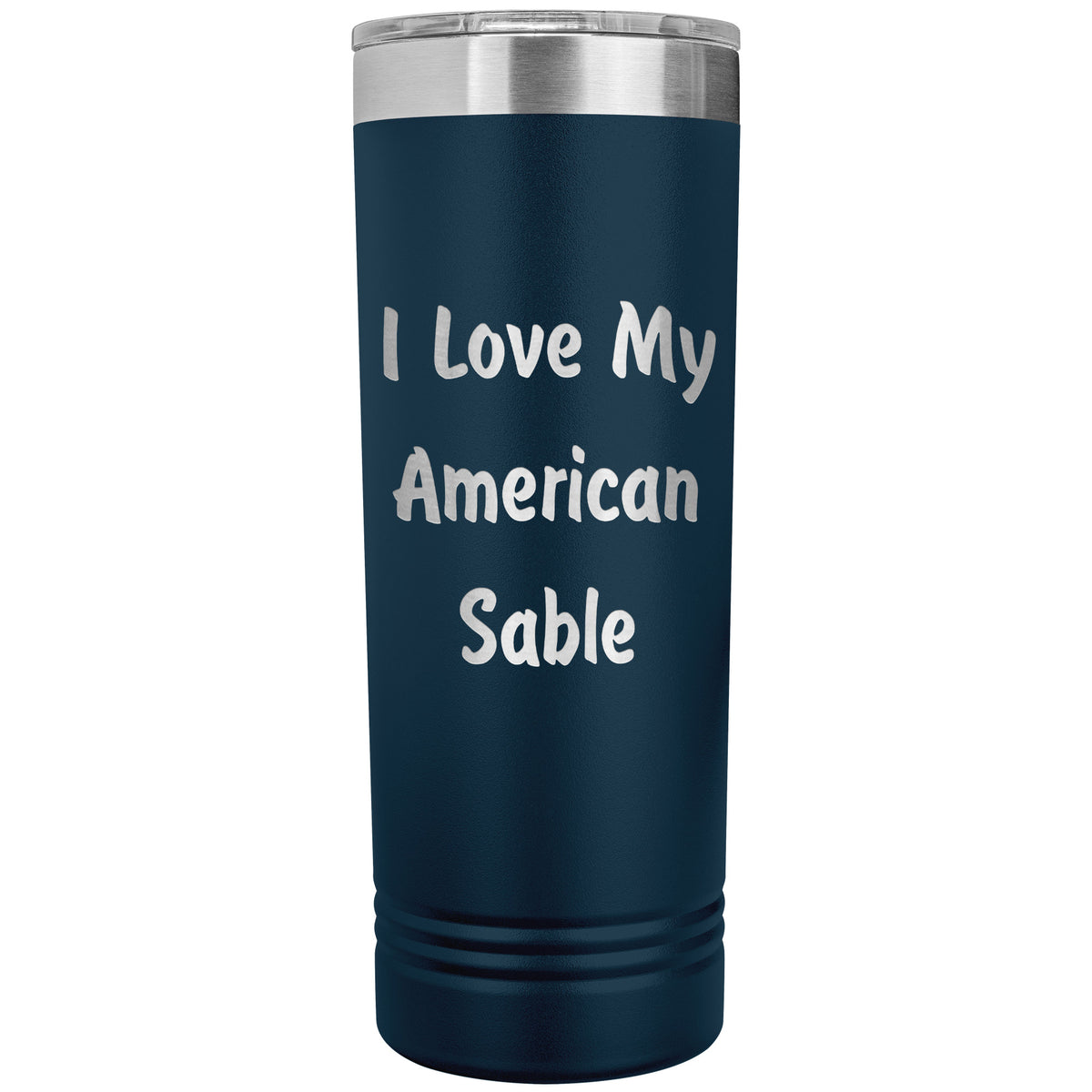 Love My American Sable - 22oz Insulated Skinny Tumbler
