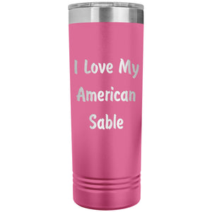 Love My American Sable - 22oz Insulated Skinny Tumbler