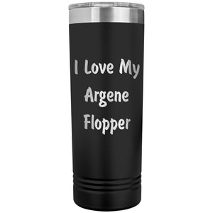 Love My Argene Flopper - 22oz Insulated Skinny Tumbler