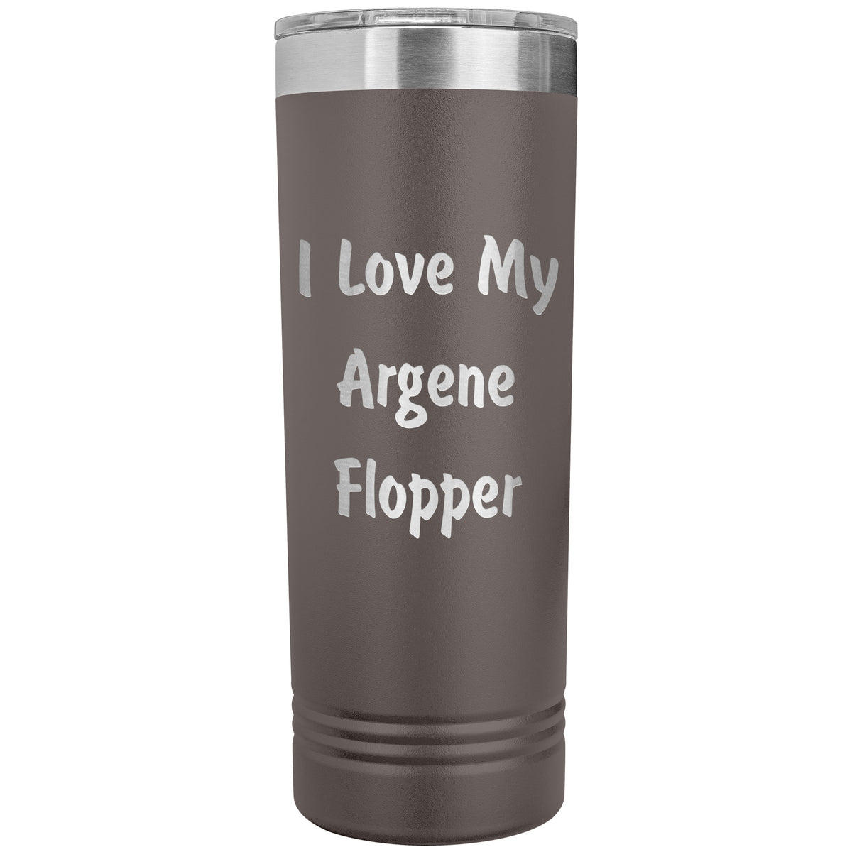 Love My Argene Flopper - 22oz Insulated Skinny Tumbler