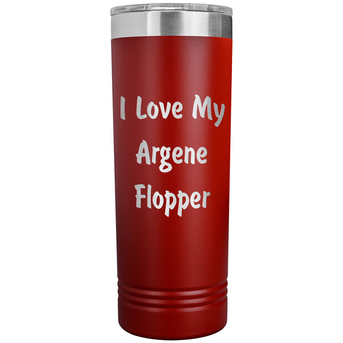 Love My Argene Flopper - 22oz Insulated Skinny Tumbler