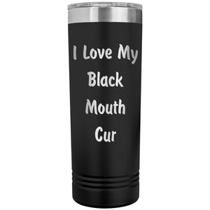Love My Black Mouth Cur v4 - 22oz Insulated Skinny Tumbler