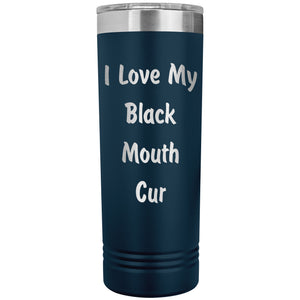 Love My Black Mouth Cur v4 - 22oz Insulated Skinny Tumbler