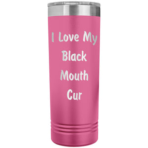 Love My Black Mouth Cur v4 - 22oz Insulated Skinny Tumbler