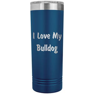 Love My Bulldog v4 - 22oz Insulated Skinny Tumbler
