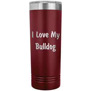 Love My Bulldog v4 - 22oz Insulated Skinny Tumbler