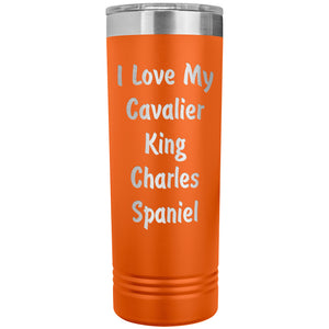 Love My Cavalier King Charles Spaniel v4 - 22oz Insulated Skinny Tumbler