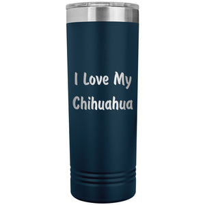 Love My Chihuahua v4 - 22oz Insulated Skinny Tumbler