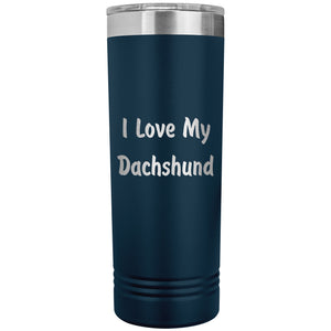 Love My Dachshund v4 - 22oz Insulated Skinny Tumbler