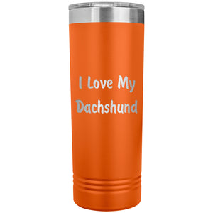 Love My Dachshund v4 - 22oz Insulated Skinny Tumbler