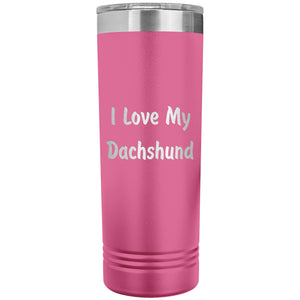 Love My Dachshund v4 - 22oz Insulated Skinny Tumbler