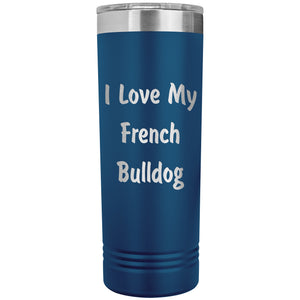 Love My French Bulldog v4 - 22oz Insulated Skinny Tumbler
