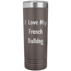 Love My French Bulldog v4 - 22oz Insulated Skinny Tumbler