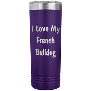 Love My French Bulldog v4 - 22oz Insulated Skinny Tumbler