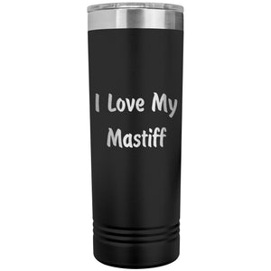 Love My Mastiff v4 - 22oz Insulated Skinny Tumbler