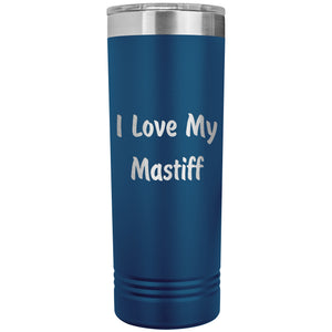 Love My Mastiff v4 - 22oz Insulated Skinny Tumbler