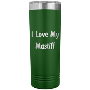 Love My Mastiff v4 - 22oz Insulated Skinny Tumbler