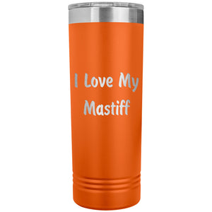 Love My Mastiff v4 - 22oz Insulated Skinny Tumbler
