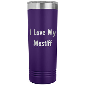 Love My Mastiff v4 - 22oz Insulated Skinny Tumbler
