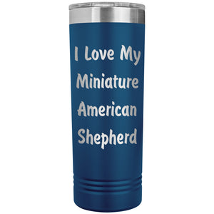 Love My Miniature American Shepherd v4 - 22oz Insulated Skinny Tumbler