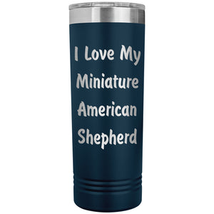 Love My Miniature American Shepherd v4 - 22oz Insulated Skinny Tumbler