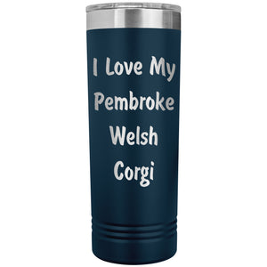 Love My Pembroke Welsh Corgi v4 - 22oz Insulated Skinny Tumbler