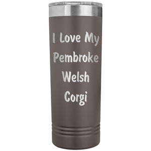 Love My Pembroke Welsh Corgi v4 - 22oz Insulated Skinny Tumbler