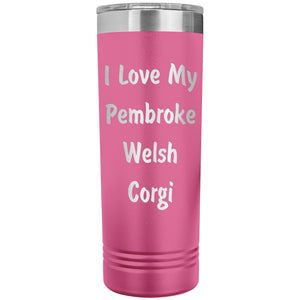 Love My Pembroke Welsh Corgi v4 - 22oz Insulated Skinny Tumbler
