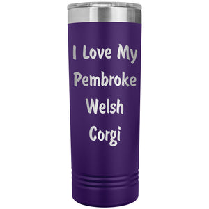 Love My Pembroke Welsh Corgi v4 - 22oz Insulated Skinny Tumbler