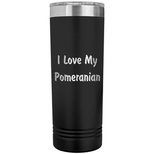 Love My Pomeranian v4 - 22oz Insulated Skinny Tumbler