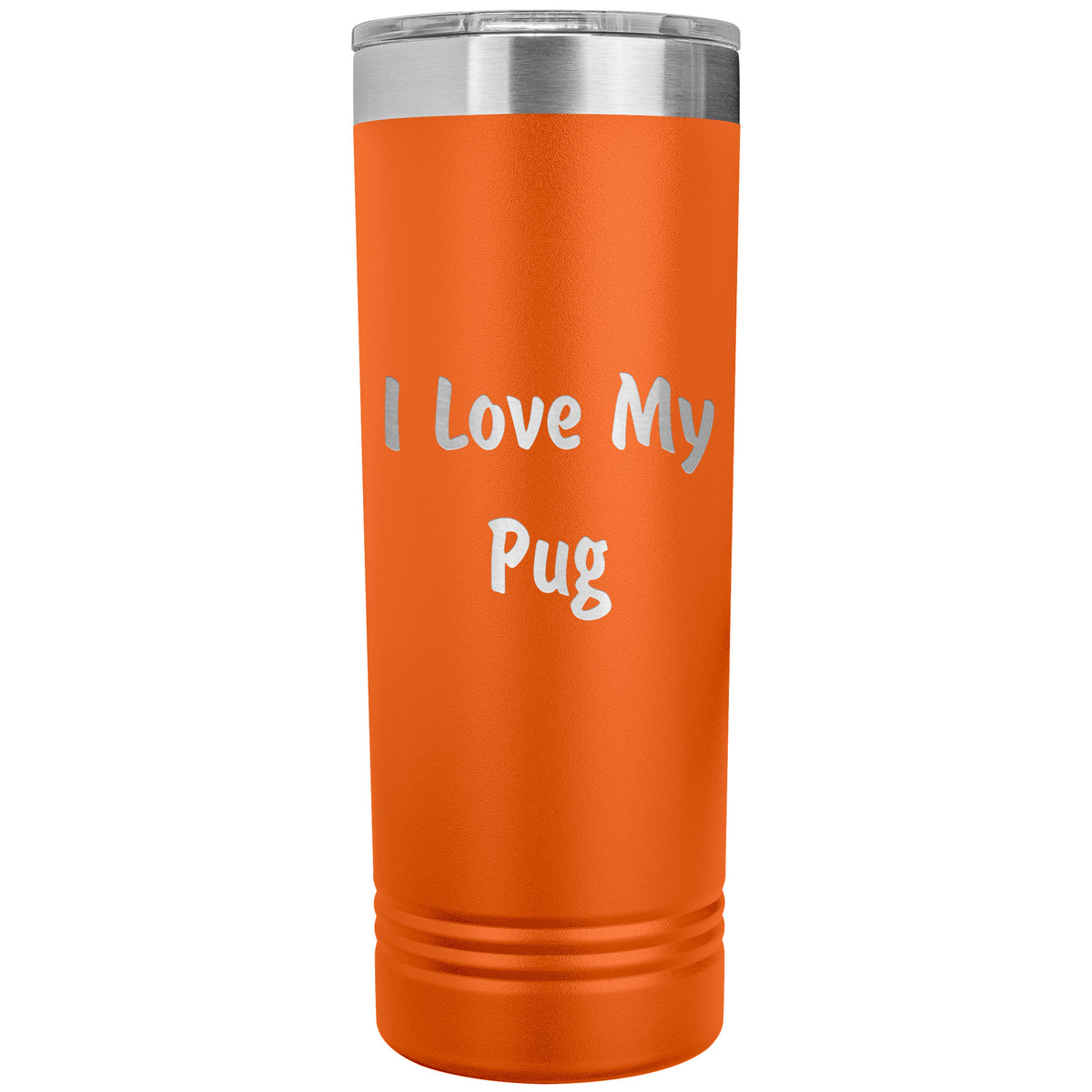 Love My Pug v4 - 22oz Insulated Skinny Tumbler