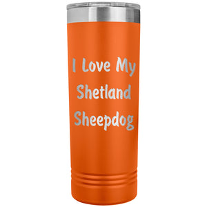 Love My Shetland Sheepdog v4 - 22oz Insulated Skinny Tumbler