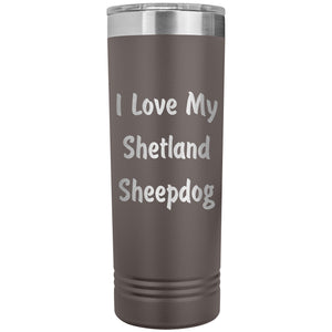 Love My Shetland Sheepdog v4 - 22oz Insulated Skinny Tumbler
