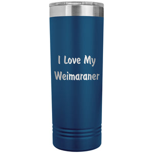 Love My Weimaraner v4 - 22oz Insulated Skinny Tumbler