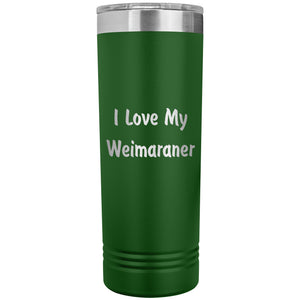 Love My Weimaraner v4 - 22oz Insulated Skinny Tumbler
