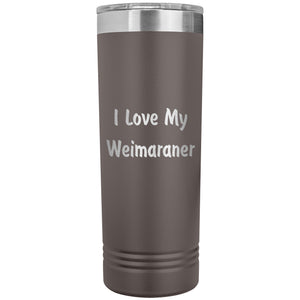Love My Weimaraner v4 - 22oz Insulated Skinny Tumbler